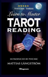 Cover image for Learn to Master Tarot - Volume Three Reading: BRAND NEW! Introduced by Psychic Mattias Langstroem