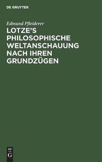 Cover image for Lotze's philosophische Weltanschauung nach ihren Grundzugen