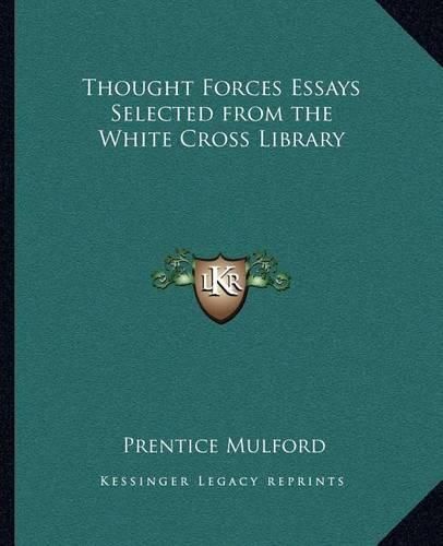 Cover image for Thought Forces Essays Selected from the White Cross Library