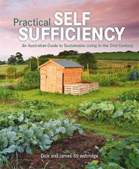 Cover image for Practical Self Sufficiency: The Complete Guide to Sustainable Living