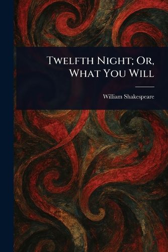 Cover image for Twelfth Night; Or, What You Will