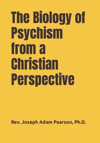 Cover image for The Biology of Psychism from a Christian Perspective