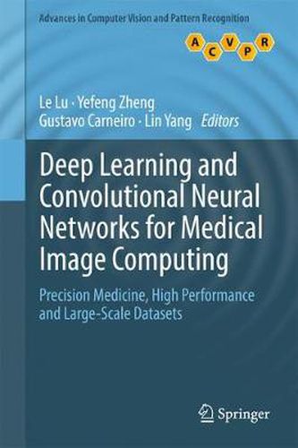 Cover image for Deep Learning and Convolutional Neural Networks for Medical Image Computing: Precision Medicine, High Performance and Large-Scale Datasets