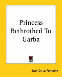 Cover image for Princess Bethrothed to Garba