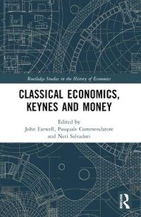 Cover image for Classical Economics, Keynes and Money