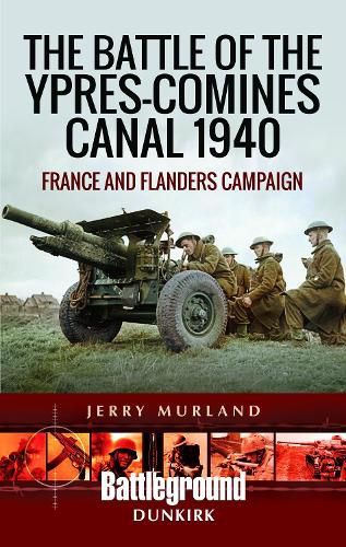 Cover image for The Battle of the Ypres-Comines Canal 1940: France and Flanders Campaign