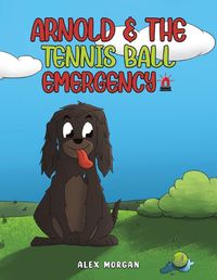 Cover image for Arnold & The Tennis Ball Emergency
