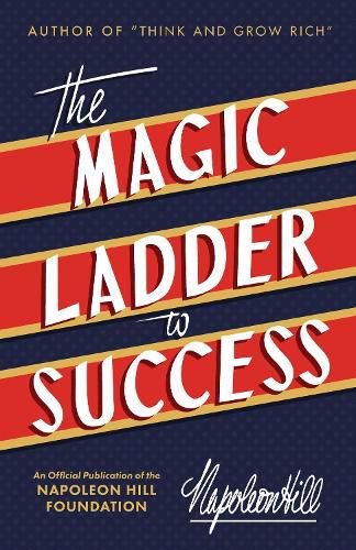 Cover image for The Magic Ladder to Success: An Official Publication of the Napoleon Hill Foundation