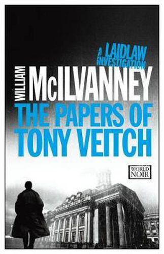 The Papers of Tony Veitch: A Laidlaw Investigation (Jack Laidlaw Novels Book 2)