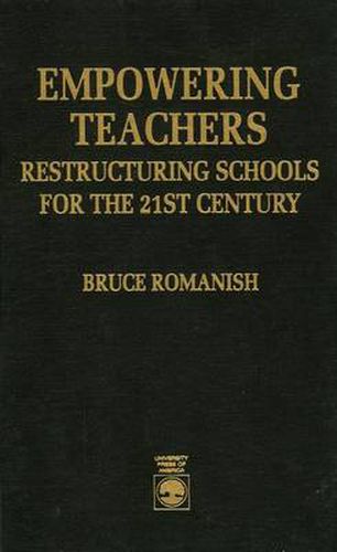 Cover image for Empowering Teachers: Restructuring Schools for the 21st Century