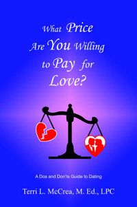 Cover image for What Price Are You Willing to Pay for Love: A Dos and Don'ts Guide to Dating