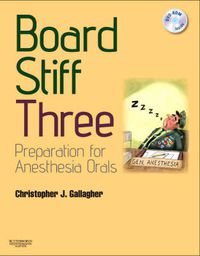 Cover image for Board Stiff: Preparation for Anesthesia Orals: Expert Consult - Online and Print