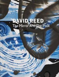 Cover image for David Reed: The Mirror and the Pool