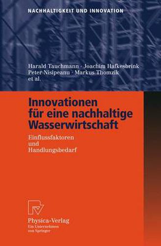 Innovationen Fur Eine Nachhaltige Wasserwirtschaft: Einflussfaktoren Und Handlungsbedarf