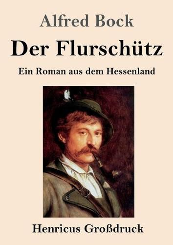 Cover image for Der Flurschutz (Grossdruck): Ein Roman aus dem Hessenland