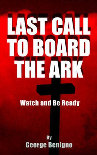 Cover image for Last Call to Board the Ark: Watch and be Ready