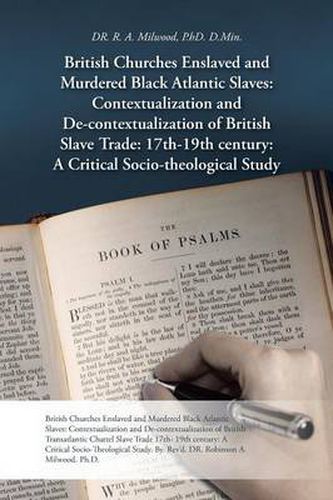 Cover image for British Churches Enslaved and Murdered Black Atlantic Slaves: Contextualization and de-Contextualization of British Slave Trade: 17th-19th Century: A