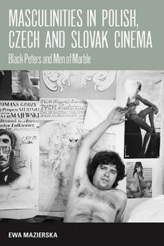 Masculinities in Polish, Czech and Slovak Cinema: Black Peters and Men of Marble