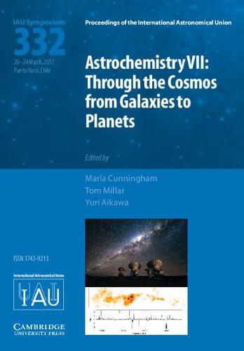 Cover image for Astrochemistry VII (IAU S332): Through the Cosmos from Galaxies to Planets