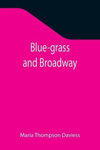 Cover image for Blue-grass and Broadway
