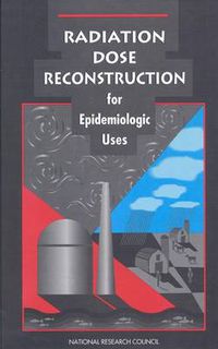 Cover image for Radiation Dose Reconstruction for Epidemiologic Uses