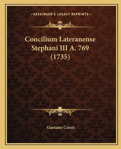 Cover image for Concilium Lateranense Stephani III A. 769 (1735)