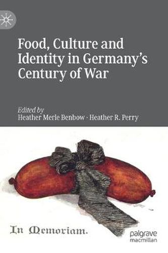 Cover image for Food, Culture and Identity in Germany's Century of War