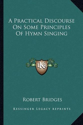 Cover image for A Practical Discourse on Some Principles of Hymn Singing