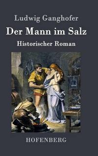 Cover image for Der Mann im Salz: Historischer Roman