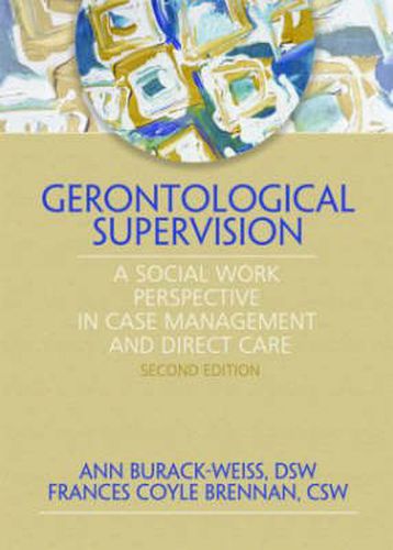 Cover image for Gerontological Supervision: A Social Work Perspective in Case Management and Direct Care