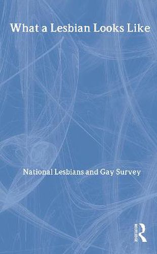 Cover image for What a Lesbian Looks Like: Writings by lesbians on their lives and lifestyles from the archives of the National Lesbian and Gay Survey