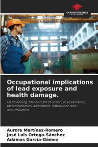 Cover image for Occupational implications of lead exposure and health damage.