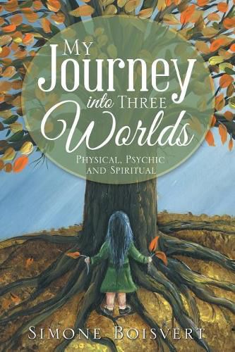 Cover image for My Journey into Three Worlds: Physical, Psychic and Spiritual