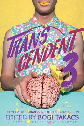 Cover image for Transcendent 3: The Year's Best Transgender Themed Speculative Fiction