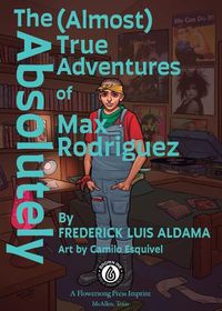Cover image for The Absolutely (Almost) True Adventures Of Max Rodriguez