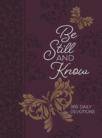 Cover image for 365 Daily Devotions: Be Still and Know: 365 Daily Devotional