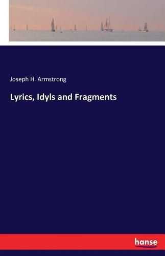 Lyrics, Idyls and Fragments