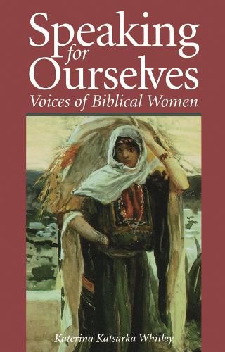 Cover image for Speaking for Ourselves: Voices of Biblical Women