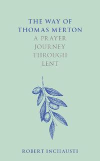 Cover image for The Way of Thomas Merton: A prayer journey through Lent
