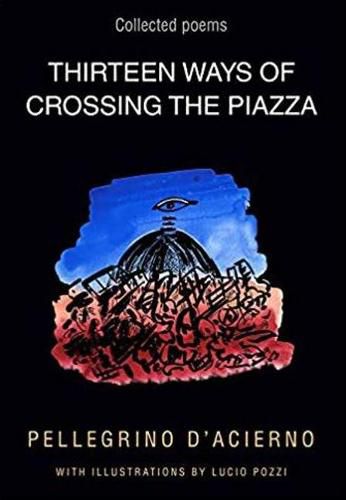 Cover image for Thirteen Ways of Crossing the Piazza: Collected Poems