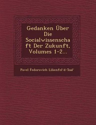 Cover image for Gedanken Uber Die Socialwissenschaft Der Zukunft, Volumes 1-2...