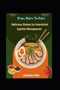 Cover image for From Flare To Fare; Delicious Dishes For Interstitial Cystitis Management