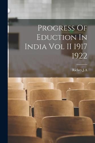 Cover image for Progress Of Eduction In India Vol II 1917 1922