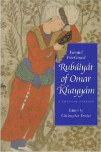 Cover image for Rubaiyat of Omar Khayyam: A Critical Edition