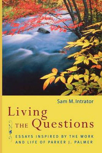 Cover image for Living the Questions: Essays Inspired by the Work and Life of Parker J. Palmer