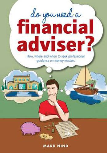 Cover image for Do You Need a Financial Advisor?: How, Where and When to Seek Professional Guidance on Money Matters