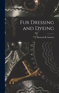 Cover image for Fur Dressing and Dyeing