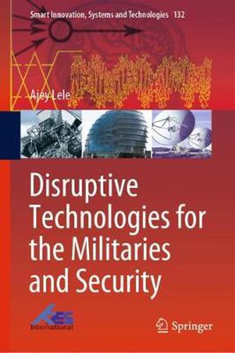 Cover image for Disruptive Technologies for the Militaries and Security