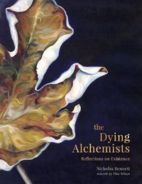 Cover image for The Dying Alchemists: Reflections on Existence