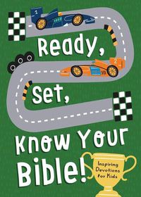 Cover image for Ready, Set, Know Your Bible!: Inspiring Devotions for Kids